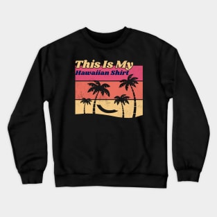 Hawaii Shirt | This Is My Outfit Crewneck Sweatshirt